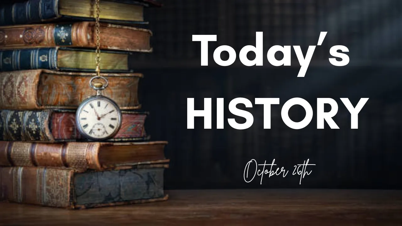 इतिहास में आज का दिन : 26 अक्टूबर