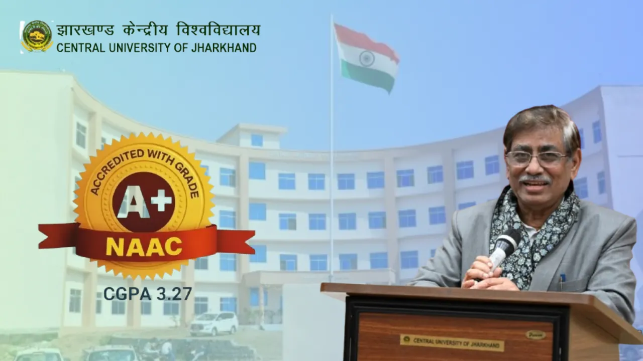 सेंट्रल यूनिवर्सिटी ऑफ झारखंड को मिला नैक A+ ग्रेड; रिव्यू उपरांत A से बढ़कर हुआ A+